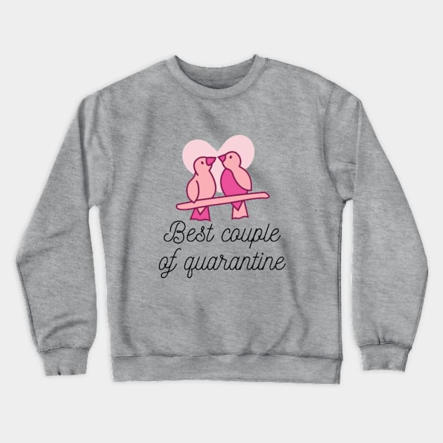 Best Couple of Quarantine Crewneck Sweatshirt by ugurbaristas